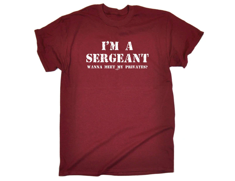 123t Funny Tee - Im A Sergeant Wanna Meet My Privates Mens T-Shirt Maroon - Maroon