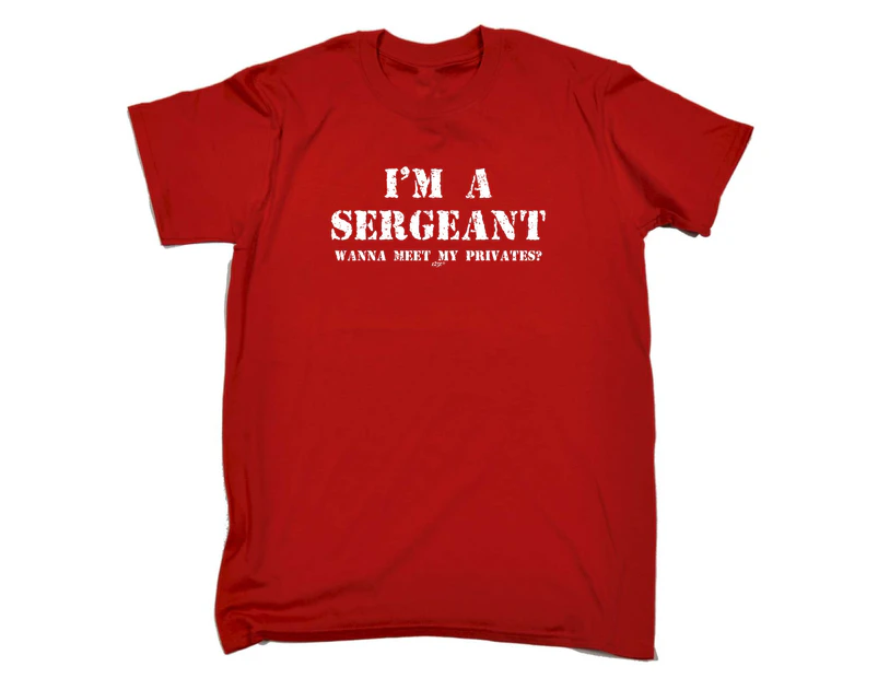 123t Funny Tee - Im A Sergeant Wanna Meet My Privates Mens T-Shirt Red - Red