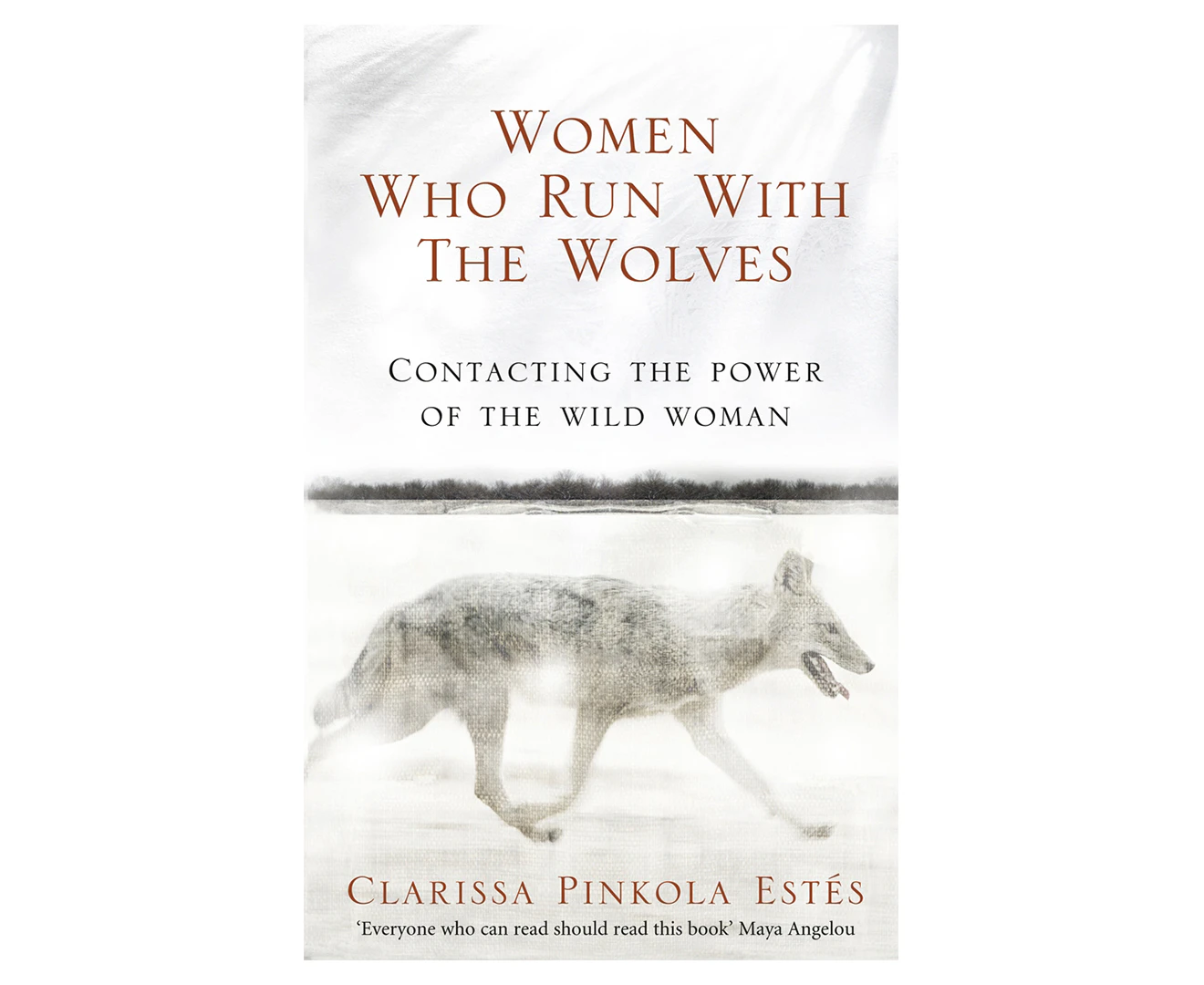 Women Who Run With The Wolves: Contacting the Power of the Wild Woman