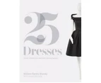 25 Dresses : Iconic moments in twentieth-century fashion