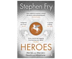 Heroes: Mortals And Monsters, Quests And Adventures by Stephen Fry Paperback Book