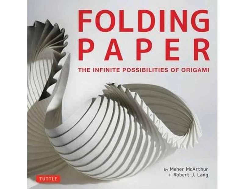 Folding Paper : The Infinite Possibilities of Origami