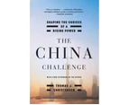 The China Challenge : Shaping the Choices of a Rising Power