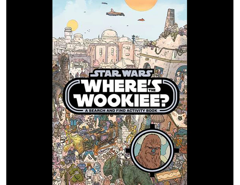 Where's the Wookie : A Search and Find Activity Book