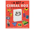 I Am Not A Cereal Box : Recycling Project Book