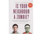 Is Your Neighbour a Zombie? : Mind-bending philosophical puzzles that will exercise your brain