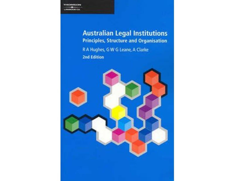 Australian Legal Institutions : Principles, Structure and Organisation : 2nd Edition