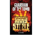 Arky Steele : Guardian of the Tomb : Arky Steel : Book 1
