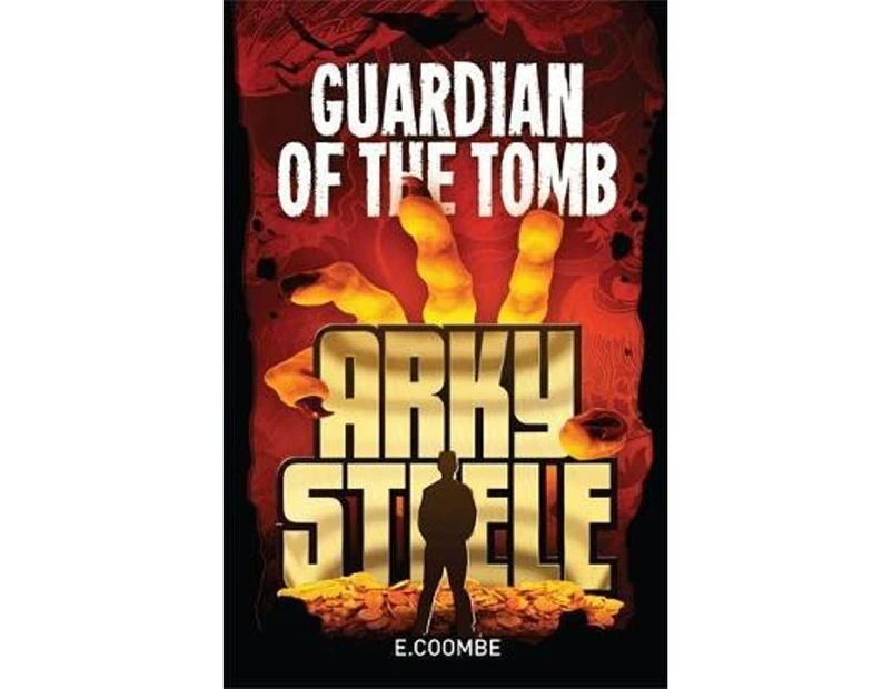 Arky Steele : Guardian of the Tomb : Arky Steel : Book 1