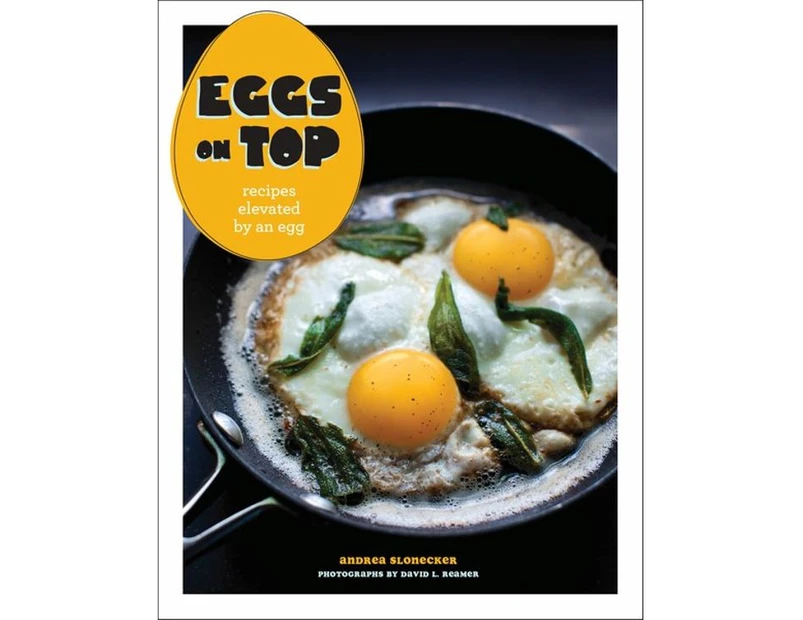 Eggs on Top : Recipes Elevated by an Egg