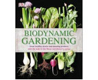Biodynamic Gardening : Grow Healthy Plants and Amazing Produce with the Help of the Moon and Nature's Cycles