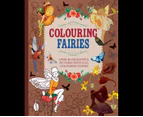 Colouring Fairies : Over 40 delightful pictures with full colouring guides
