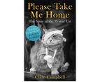 Please Take Me Home : The Story of the Rescue Cat