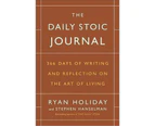 The Daily Stoic Journal : 366 Days of Writing and Reflecting on the Art of Living