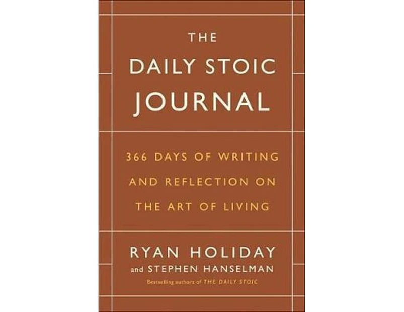The Daily Stoic Journal : 366 Days of Writing and Reflecting on the Art of Living