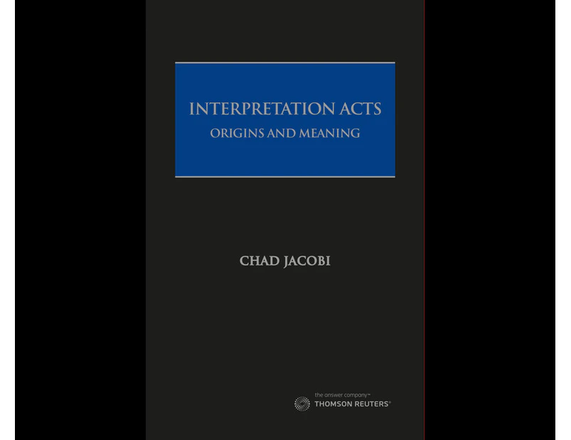 Interpretation Acts : Origins and Meaning