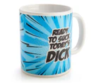 Ready to Suck Today's Dick Mug