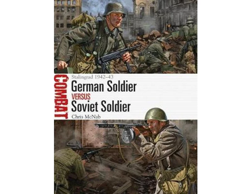 German Soldier vs Soviet Soldier: Stalingrad 1942-43 : Stalingrad 1942-43