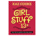 Girl Stuff 13+: Your Full-on Guide to the Teen Years Book by Kaz Cooke