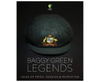 Baggy Green Legends: Tales of Pride, Passion and Patriotism Hardback Book