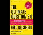 The Ultimate Question 2.0 (Revised and Expanded Edition) : How Net Promoter Companies Thrive in a Customer-Driven World