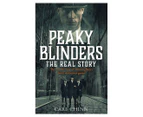 Peaky Blinders: The Real Story Paperback Book by Carl Chinn