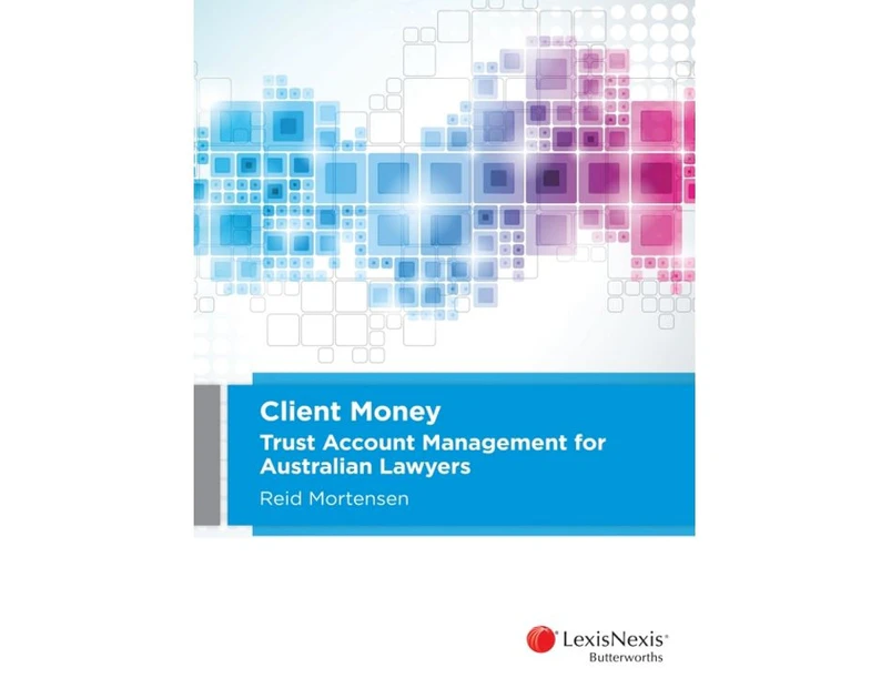 Client Money : 1st Edition - Trust Account Management for Australian Lawyers