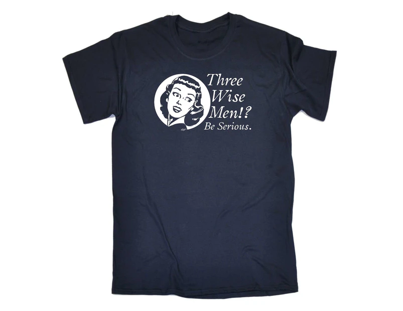 123t Funny Tee - Three Wise Men Be Serious Mens T-Shirt Navy Blue - Navy Blue