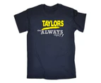 Its a Surname Thing Funny Tee - Taylors Always Right Mens T-Shirt Navy Blue - Navy Blue