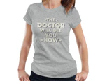 Doctor Who The Doctor Will See You Now White Text Women's T-Shirt - Heather Grey