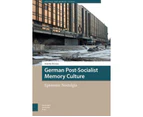 German Post-Socialist Memory Culture - Hardback