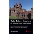 3ds Max Basics for Modeling Video Game Assets: Volume 1 - Paperback