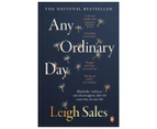 Any Ordinary Day: Blindsides, Resilience and What Happens After the Worst Day of Your Life by Leigh Sales Paperback Book