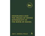 Dissonance and the Drama of Divine Sovereignty in the Book of Daniel - Paperback