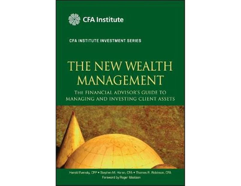The New Wealth Management : The Financial Advisor's Guide to Managing and Investing Client Assets