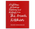 The French Kitchen Hardcover Recipe Book by Diane Holuigue