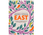 East: 120 Vegetarian And Vegan Recipes From Bombay To Bangkok by Meera Sodha Hardback Cookbook