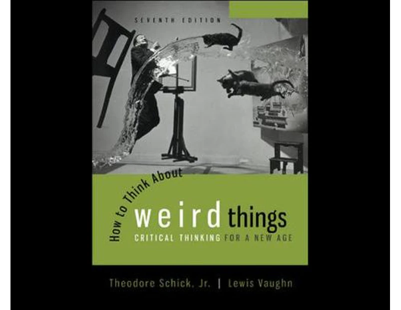 How To Think About Weird Things 7ed : Critical Thinking For A New Age