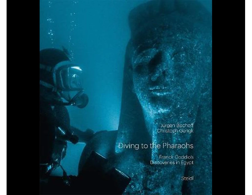 Diving to the Pharaohs : Franck Goddio's Discoveries in Egypt