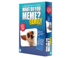 What Do You Meme? Family Edition Card Game