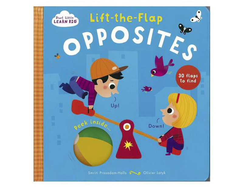 Start Little Learn Big Lift-The-Flap Opposites Book