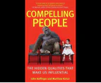 Compelling People : The Hidden Qualities That Make Us Influential