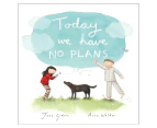 Today We Have No Plans Book by Jane Godwin