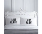 Shawshank Clothing 'Dance all Night Sleep all Day' Pillow Cases