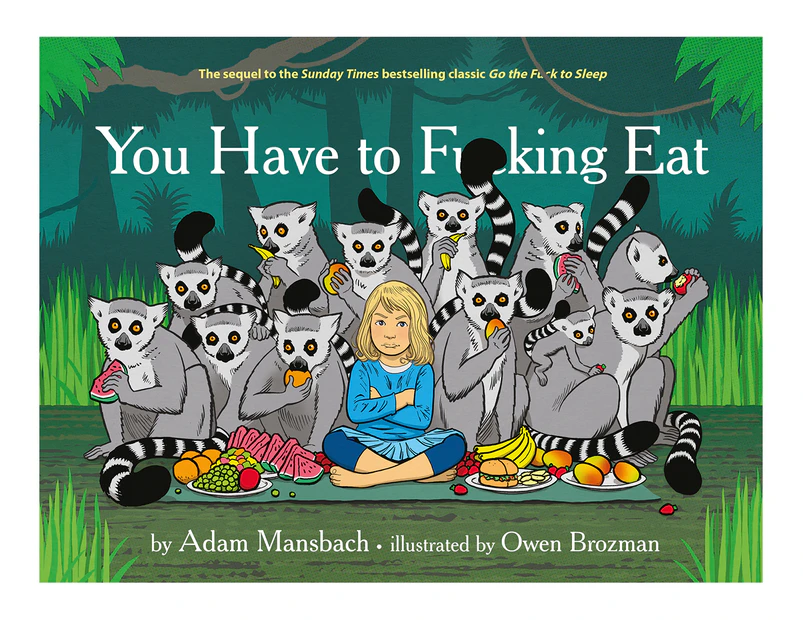 You Have to F**cking Eat Hardcover Book By Adam Mansbach & Owen Brozman