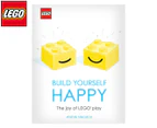 Build Yourself Happy: The Joy Of LEGO Play Hardcover Book
