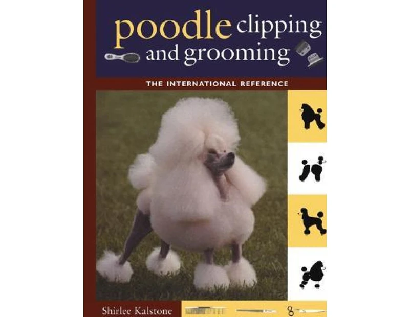 Poodle Clipping and Grooming : The International Reference