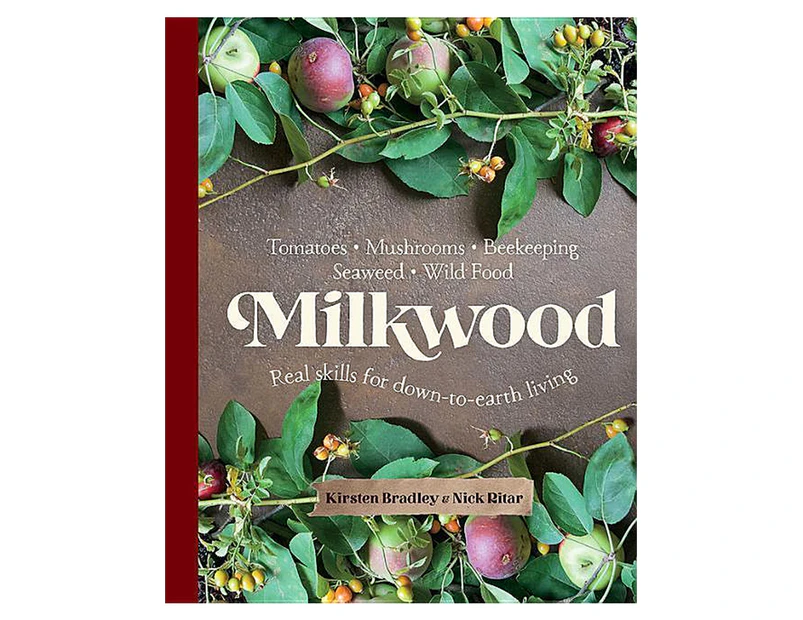Milkwood: Real Skills For Down-To-Earth Living Book by Kirsten Bradley & Nick Ritar