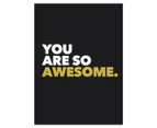 You Are So Awesome Hardcover Book