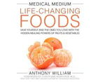 Medical Medium : The Life-changing Foods